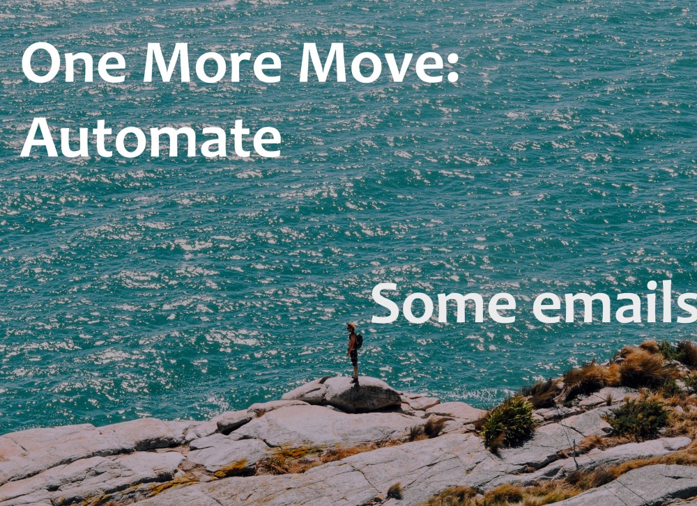 One more move: On the journey of building a successful enterprise, as leaders we must be a consistent presence behind our brand and organization. Automation provides that presence and your brand develops its authenticity. Connect the two and draw out your abundance.