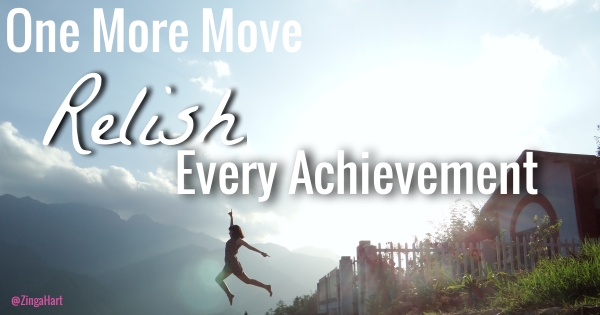Relish Every Achievement. Celebrate Your Success As an Entrepreneur or In Your Career Path To Victory. Be authentic by remembering the small parts.