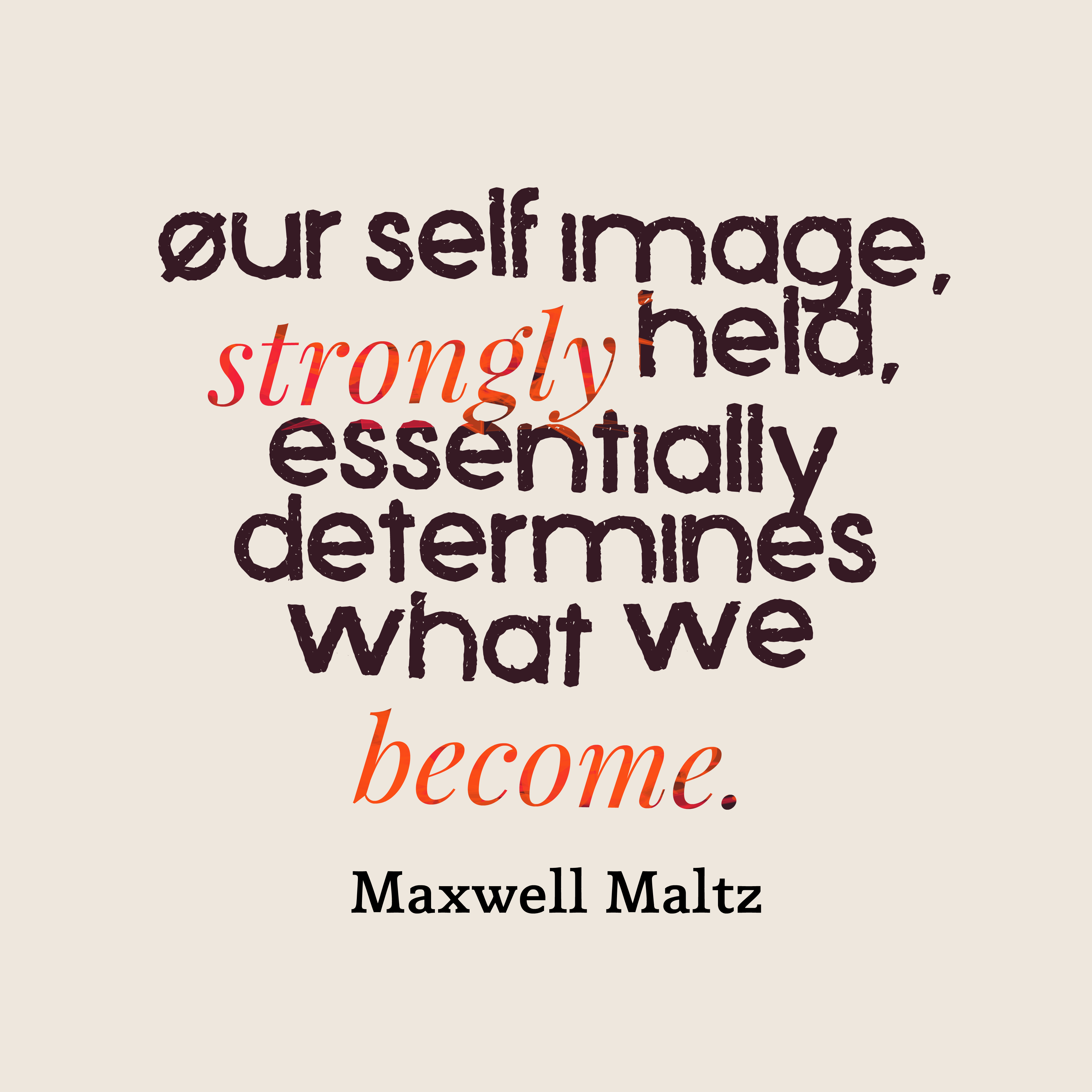 self authorship zinga hart - Quote is Our Self Image, strongly held, essentially determines what we become