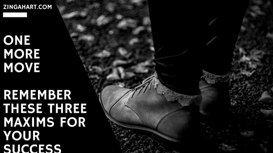 Remember these Three Positive Maxims to Keep You Moving Forward | Zinga ...